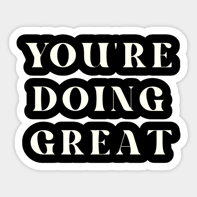 You're Doing Great Inspirational Sticker by Dizzy Designs by Liz